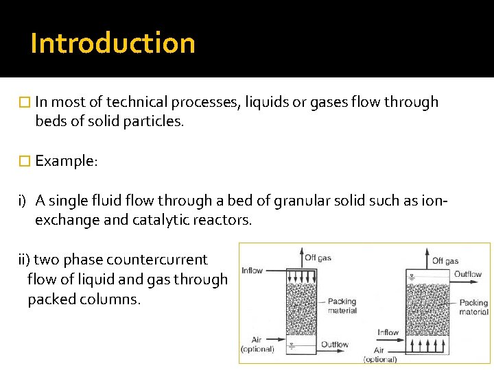Introduction � In most of technical processes, liquids or gases flow through beds of