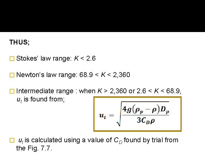 THUS; � Stokes’ law range: K < 2. 6 � Newton’s law range: 68.