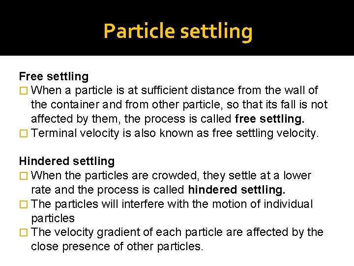 Particle settling Free settling � When a particle is at sufficient distance from the