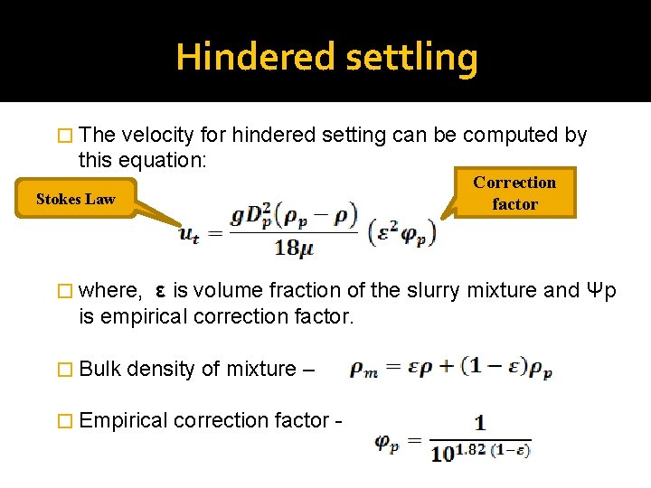 Hindered settling � The velocity for hindered setting can be computed by this equation: