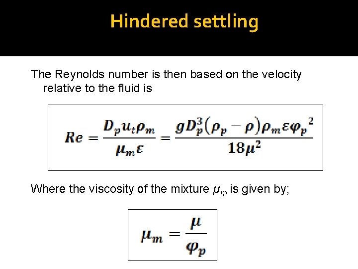 Hindered settling The Reynolds number is then based on the velocity relative to the