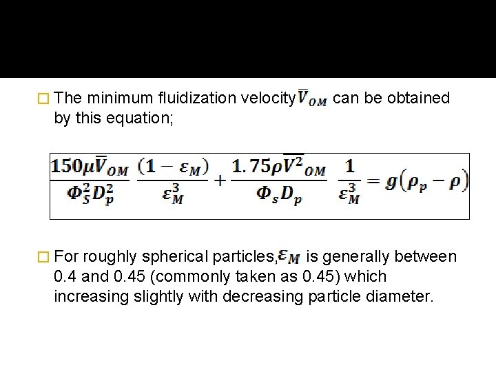 � The minimum fluidization velocity by this equation; � For can be obtained roughly