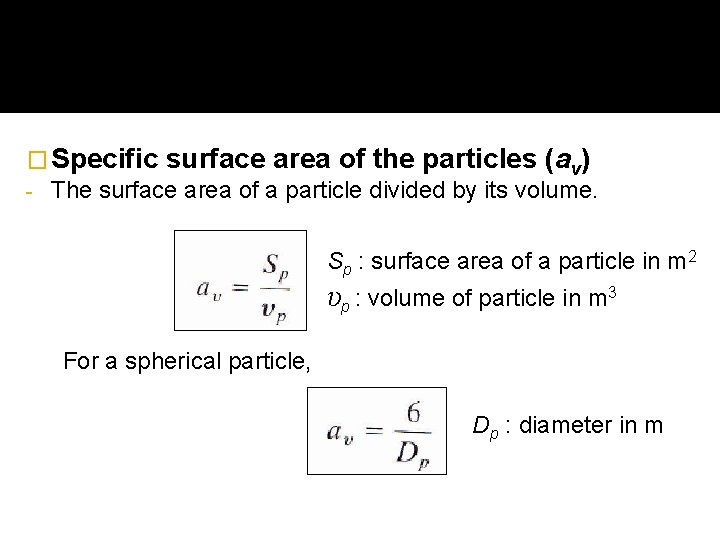 � Specific surface area of the particles (av) - The surface area of a