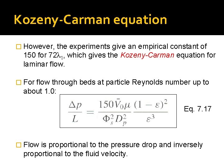 Kozeny-Carman equation � However, the experiments give an empirical constant of 150 for 72λ