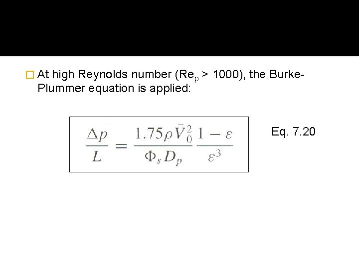 � At high Reynolds number (Rep > 1000), the Burke. Plummer equation is applied: