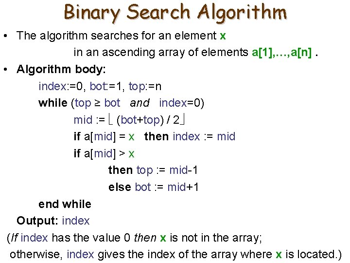 Binary Search Algorithm • The algorithm searches for an element x in an ascending Binary Search Algorithm • The algorithm searches for an element x in an ascending