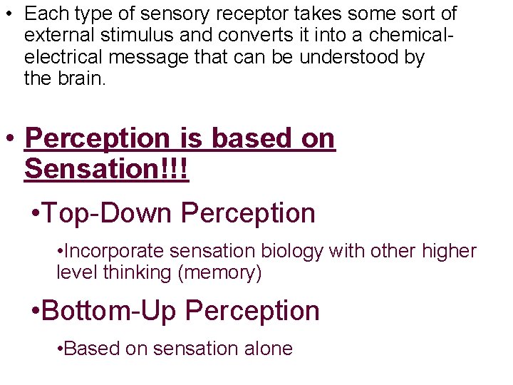  • Each type of sensory receptor takes some sort of external stimulus and