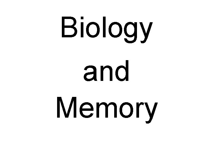 Biology and Memory 