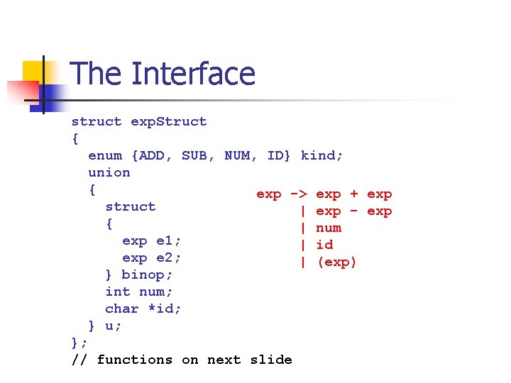 The Interface struct exp. Struct { enum {ADD, SUB, NUM, ID} kind; union {