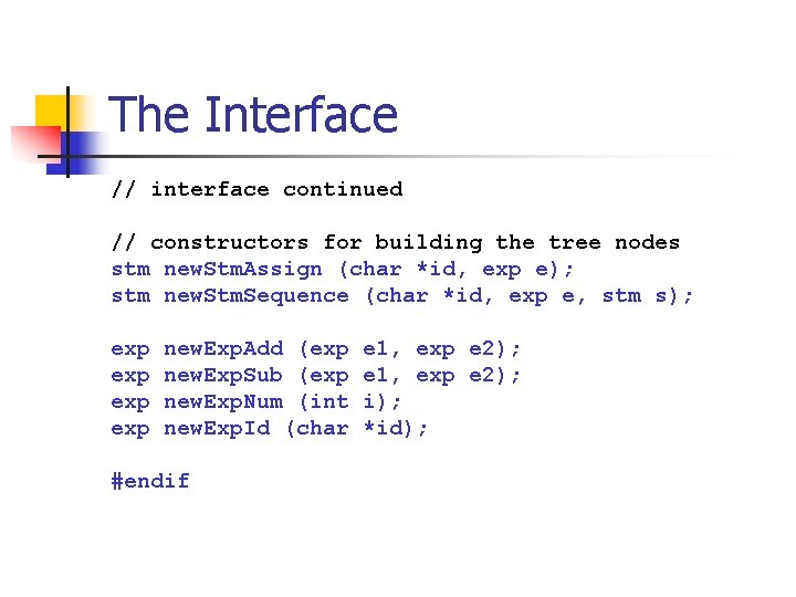 The Interface // interface continued // constructors for building the tree nodes stm new.