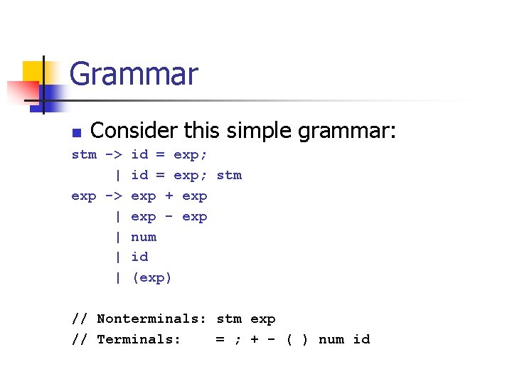 Grammar Consider this simple grammar: n stm -> | exp -> | | id
