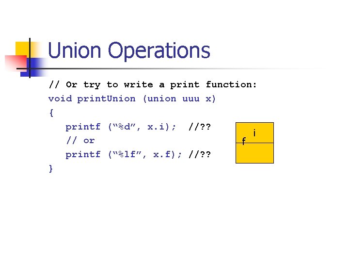 Union Operations // Or try to write a print function: void print. Union (union
