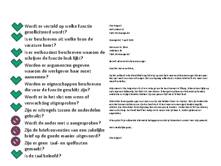  • • • Wordt er verteld op welke functie gesolliciteerd wordt? Is er