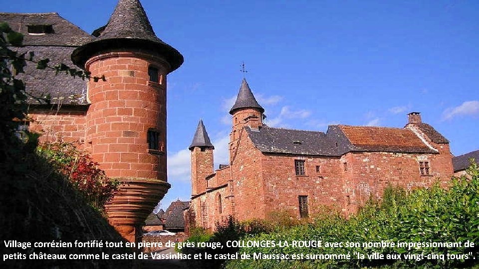 Village corrézien fortifié tout en pierre de grès rouge, COLLONGES-LA-ROUGE avec son nombre impressionnant