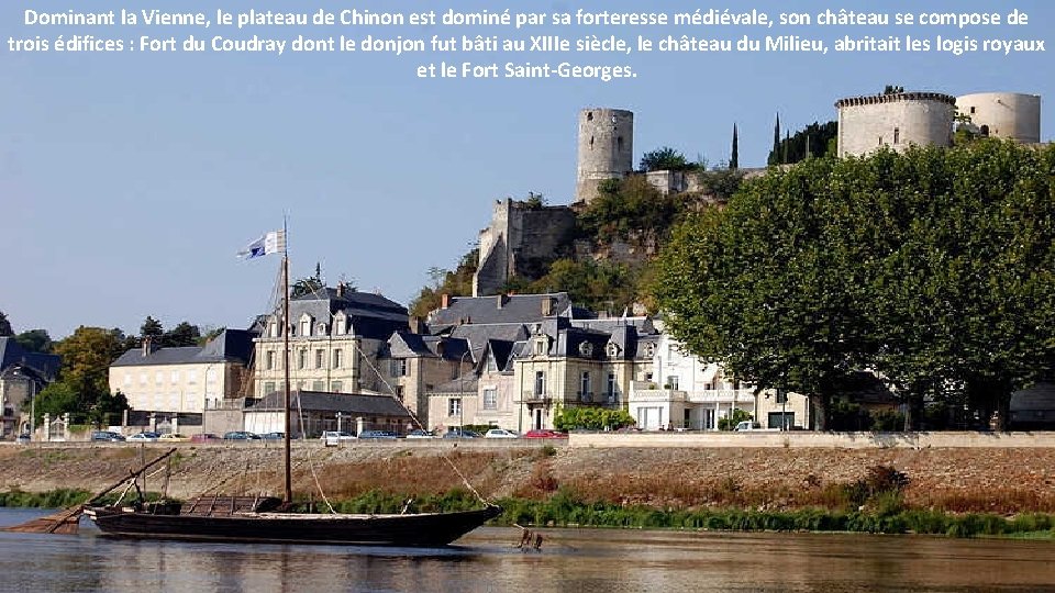 Dominant la Vienne, le plateau de Chinon est dominé par sa forteresse médiévale, son