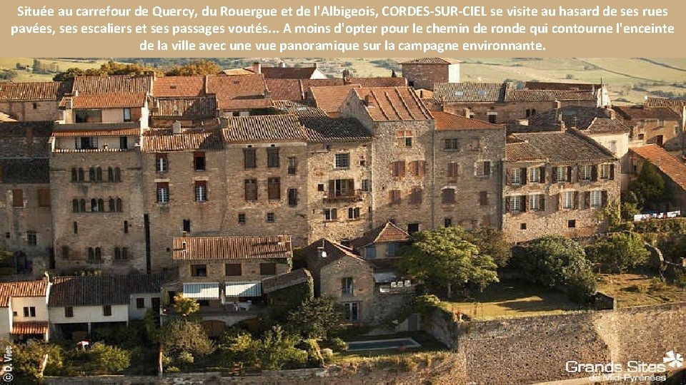 Située au carrefour de Quercy, du Rouergue et de l'Albigeois, CORDES-SUR-CIEL se visite au