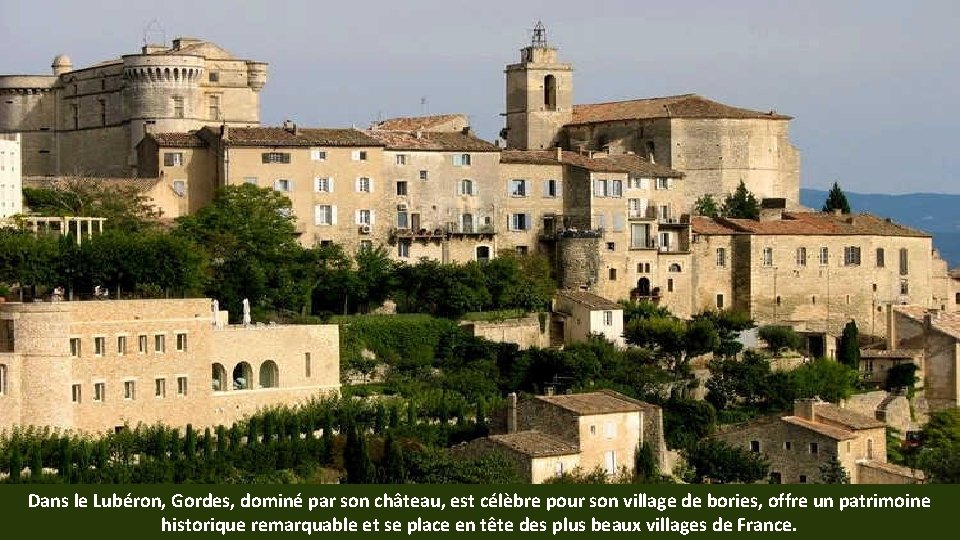 Dans le Lubéron, Gordes, dominé par son château, est célèbre pour son village de