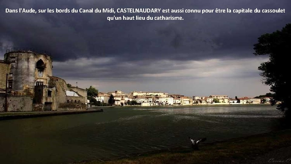 Dans l'Aude, sur les bords du Canal du Midi, CASTELNAUDARY est aussi connu pour