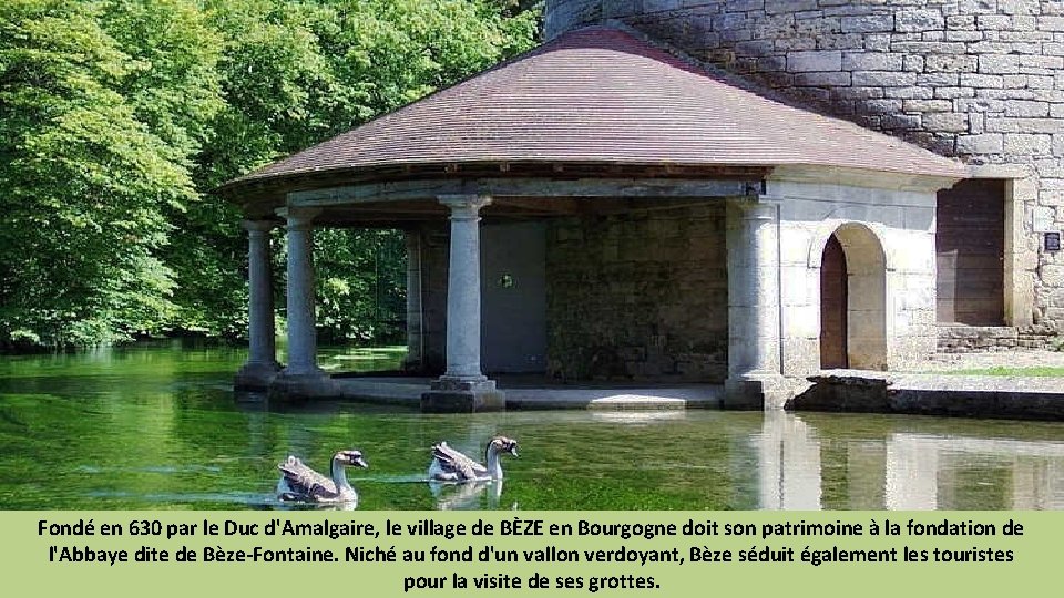 Fondé en 630 par le Duc d'Amalgaire, le village de BÈZE en Bourgogne doit