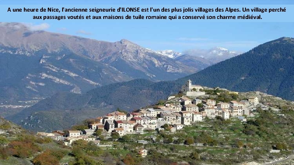 A une heure de Nice, l'ancienne seigneurie d'ILONSE est l'un des plus jolis villages