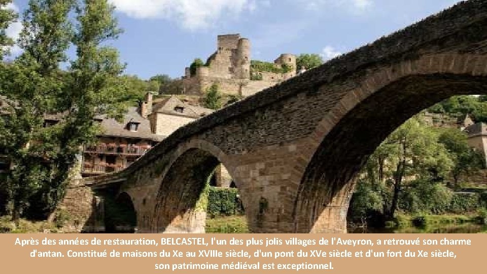 Après des années de restauration, BELCASTEL, l'un des plus jolis villages de l'Aveyron, a