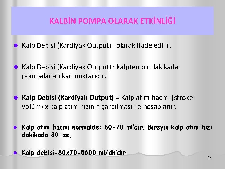 KALBİN POMPA OLARAK ETKİNLİĞİ l Kalp Debisi (Kardiyak Output) olarak ifade edilir. l Kalp