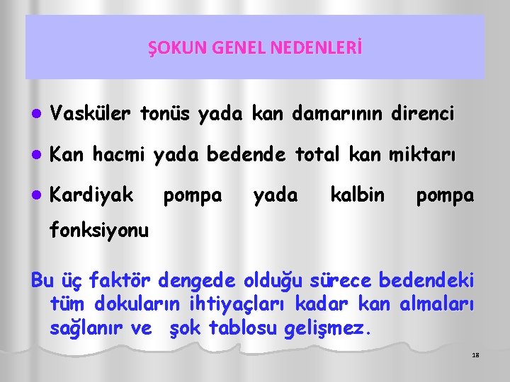 ŞOKUN GENEL NEDENLERİ l Vasküler tonüs yada kan damarının direnci l Kan hacmi yada