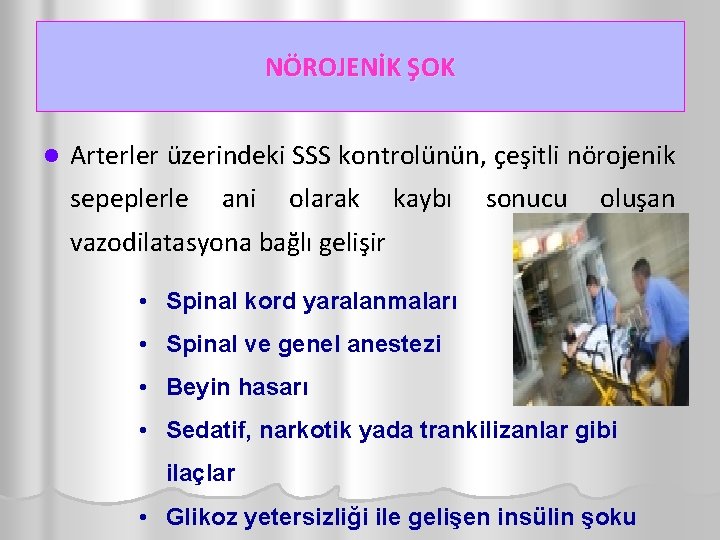 NÖROJENİK ŞOK l Arterler üzerindeki SSS kontrolünün, çeşitli nörojenik sepeplerle ani olarak kaybı sonucu