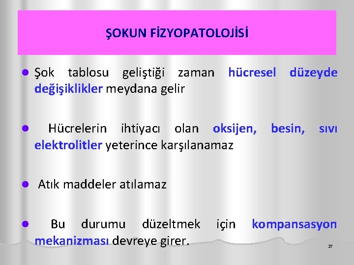 ŞOKUN FİZYOPATOLOJİSİ l Şok tablosu geliştiği zaman hücresel düzeyde değişiklikler meydana gelir l Hücrelerin