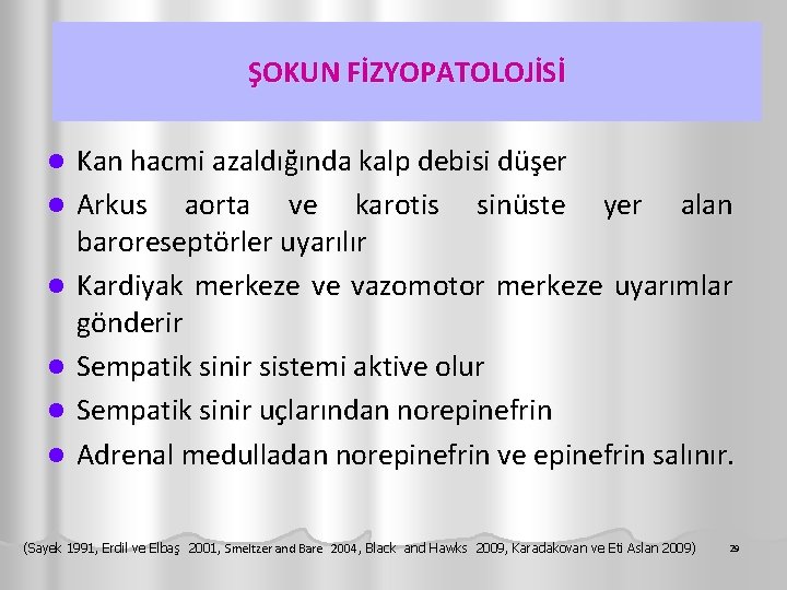 ŞOKUN FİZYOPATOLOJİSİ l l l Kan hacmi azaldığında kalp debisi düşer Arkus aorta ve