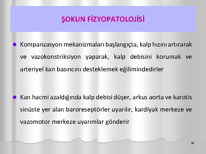 ŞOKUN FİZYOPATOLOJİSİ l Kompanzasyon mekanizmaları başlangıçta, kalp hızını artırarak ve vazokonstriksiyon yaparak, kalp debisini