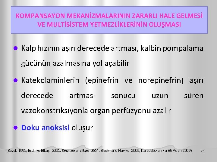 KOMPANSAYON MEKANİZMALARININ ZARARLI HALE GELMESİ VE MULTİSİSTEM YETMEZLİKLERİNİN OLUŞMASI l Kalp hızının aşırı derecede