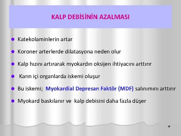 KALP DEBİSİNİN AZALMASI l Katekolaminlerin artar l Koroner arterlerde dilatasyona neden olur l Kalp