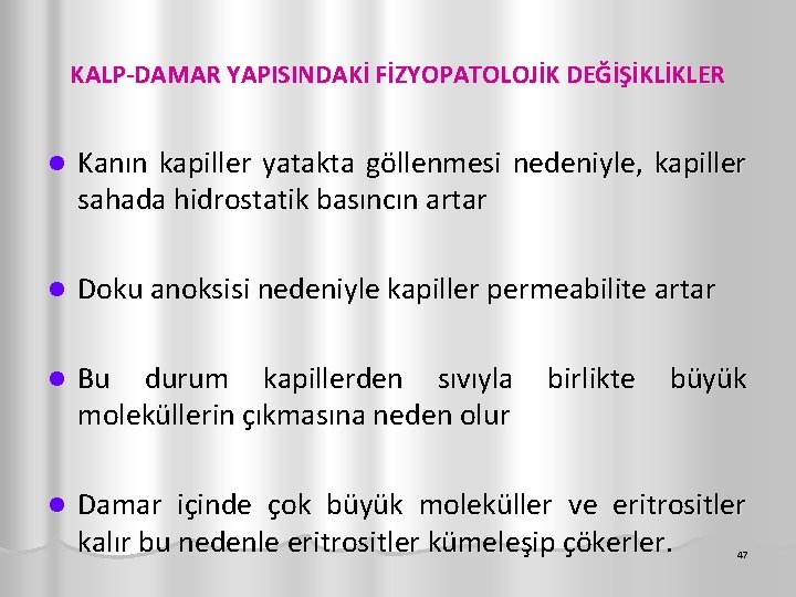 KALP-DAMAR YAPISINDAKİ FİZYOPATOLOJİK DEĞİŞİKLİKLER l Kanın kapiller yatakta göllenmesi nedeniyle, kapiller sahada hidrostatik basıncın