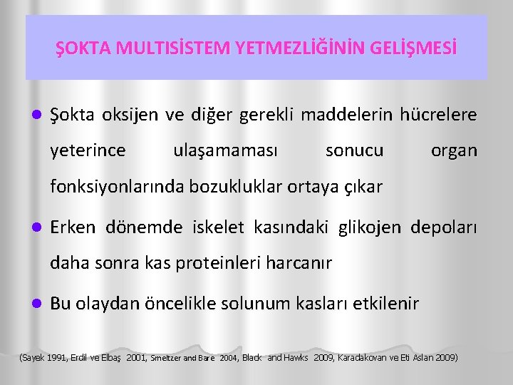 ŞOKTA MULTISİSTEM YETMEZLİĞİNİN GELİŞMESİ l Şokta oksijen ve diğer gerekli maddelerin hücrelere yeterince ulaşamaması