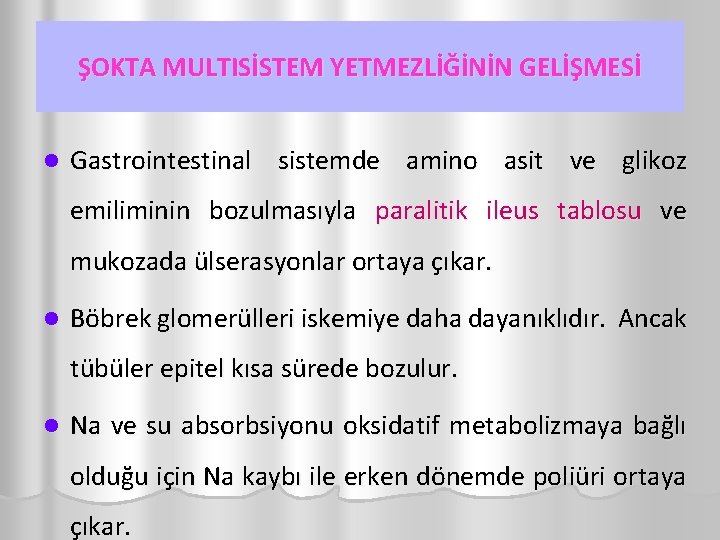 ŞOKTA MULTISİSTEM YETMEZLİĞİNİN GELİŞMESİ l Gastrointestinal sistemde amino asit ve glikoz emiliminin bozulmasıyla paralitik