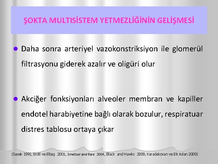 ŞOKTA MULTISİSTEM YETMEZLİĞİNİN GELİŞMESİ l Daha sonra arteriyel vazokonstriksiyon ile glomerül filtrasyonu giderek azalır