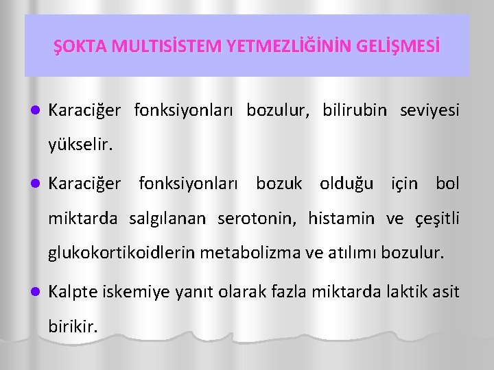 ŞOKTA MULTISİSTEM YETMEZLİĞİNİN GELİŞMESİ l Karaciğer fonksiyonları bozulur, bilirubin seviyesi yükselir. l Karaciğer fonksiyonları