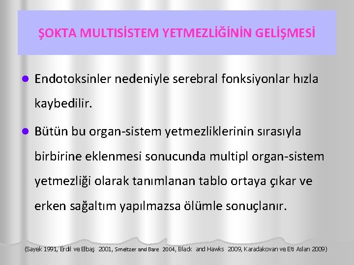 ŞOKTA MULTISİSTEM YETMEZLİĞİNİN GELİŞMESİ l Endotoksinler nedeniyle serebral fonksiyonlar hızla kaybedilir. l Bütün bu