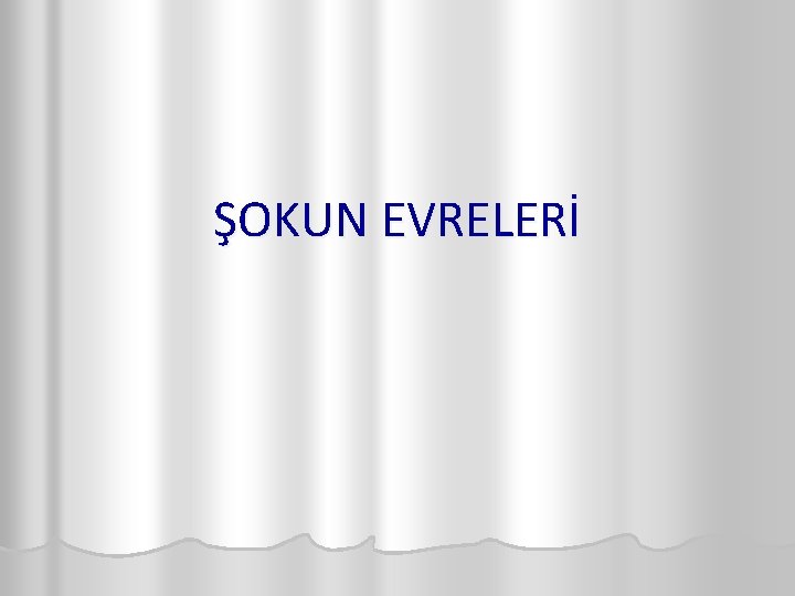 ŞOKUN EVRELERİ 