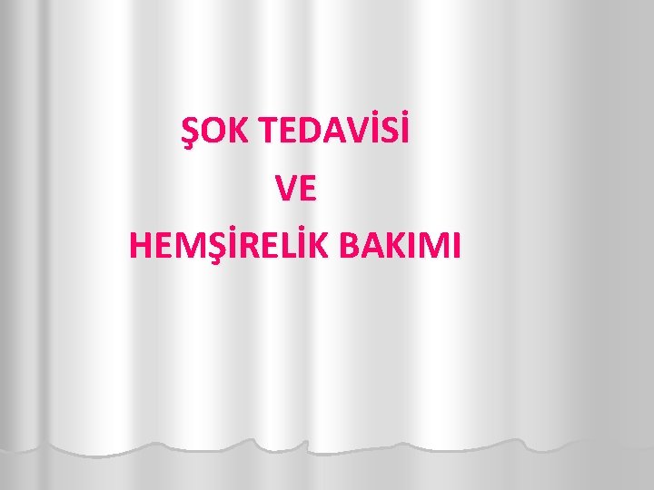 ŞOK TEDAVİSİ VE HEMŞİRELİK BAKIMI 