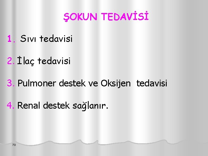 ŞOKUN TEDAVİSİ 1. Sıvı tedavisi 2. İlaç tedavisi 3. Pulmoner destek ve Oksijen tedavisi