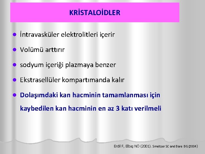 KRİSTALOİDLER l İntravasküler elektrolitleri içerir l Volümü arttırır l sodyum içeriği plazmaya benzer l