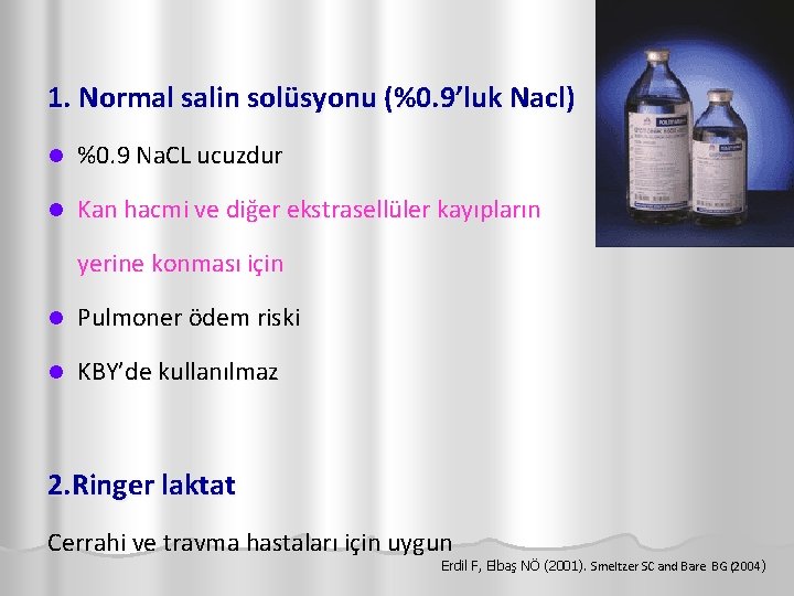 1. Normal salin solüsyonu (%0. 9’luk Nacl) l %0. 9 Na. CL ucuzdur l