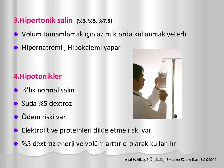 3. Hipertonik salin (%3, %5, %7, 5) l Volüm tamamlamak için az miktarda kullanmak