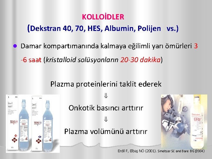 KOLLOİDLER (Dekstran 40, 70, HES, Albumin, Polijen vs. ) l Damar kompartımanında kalmaya eğilimli