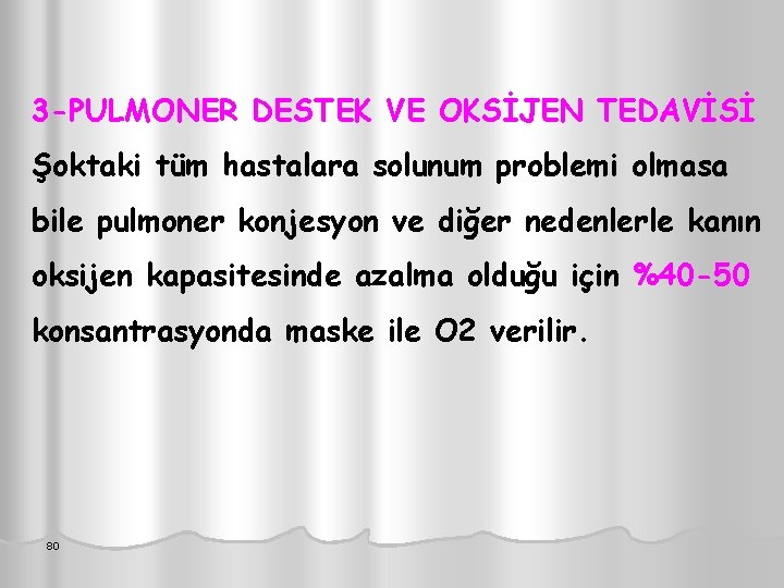 3 -PULMONER DESTEK VE OKSİJEN TEDAVİSİ Şoktaki tüm hastalara solunum problemi olmasa bile pulmoner