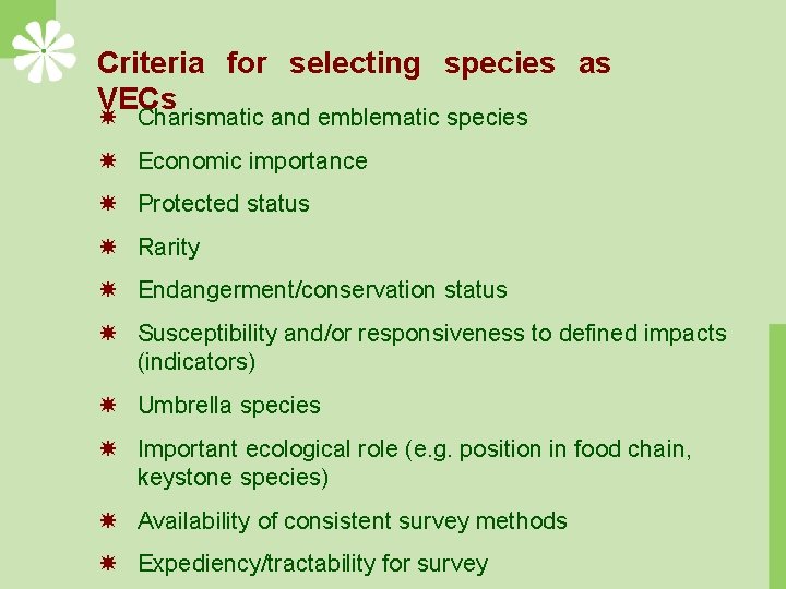 Criteria for selecting species as VECs Charismatic and emblematic species Economic importance Protected status
