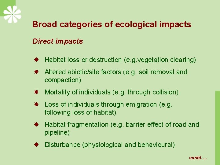 Broad categories of ecological impacts Direct impacts Habitat loss or destruction (e. g. vegetation