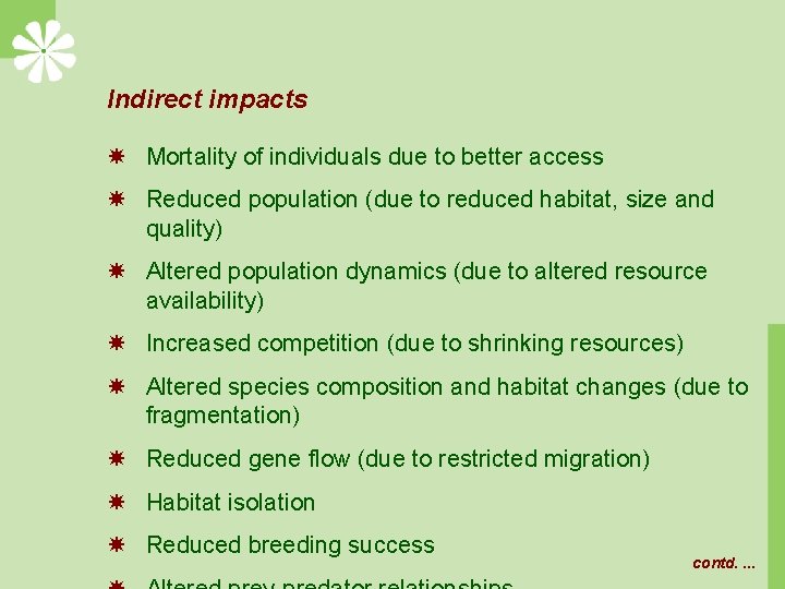 Indirect impacts Mortality of individuals due to better access Reduced population (due to reduced